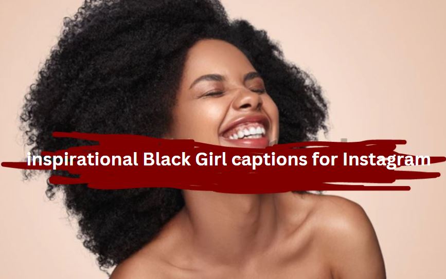 inspirational Black Girl captions