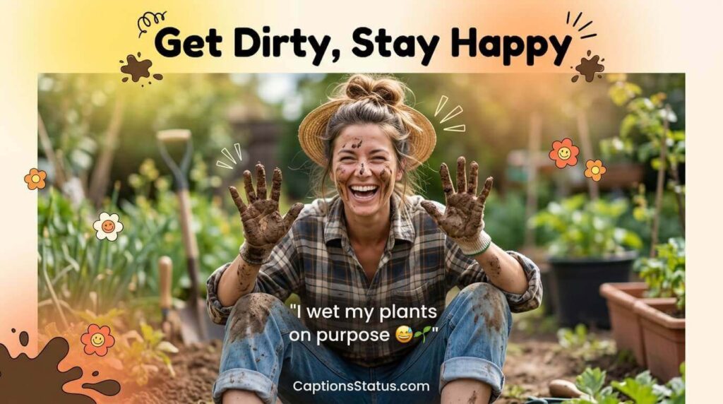 Person laughing with muddy hands and dirty face in garden for funny garden captions content