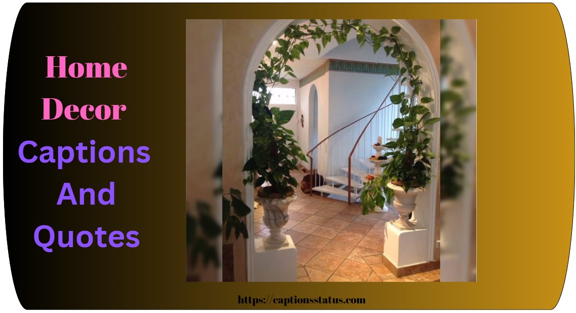 100+ Best Home Decor Captions And Quotes CaptionsStatus