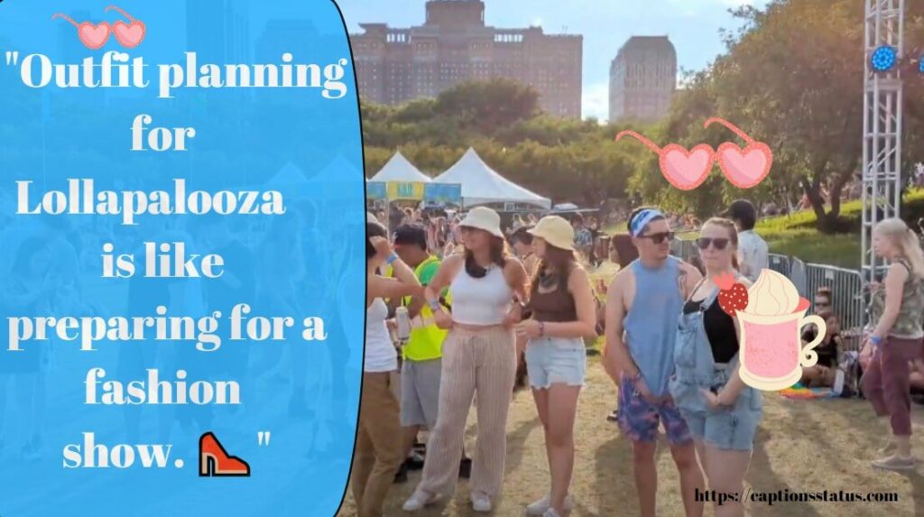 Lollapalooza Captions and Quotes for fashion