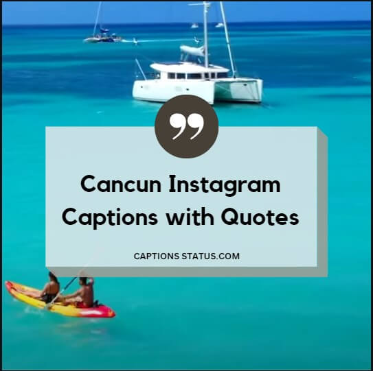 Sea water a peoples enjoying and a text box with some text written on, The text is Cancun Instagram Captions with Quotes