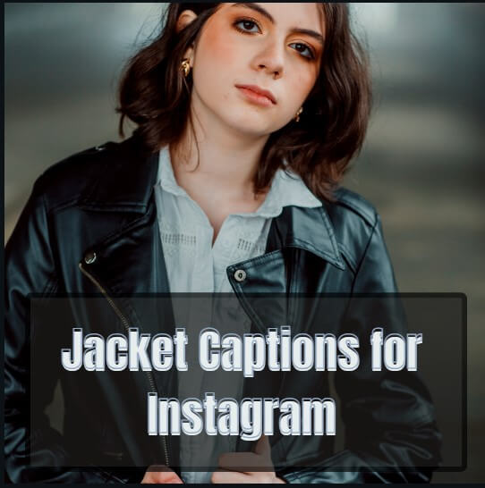 Jacket Captions for Instagram, A girl wearing jacket in black background