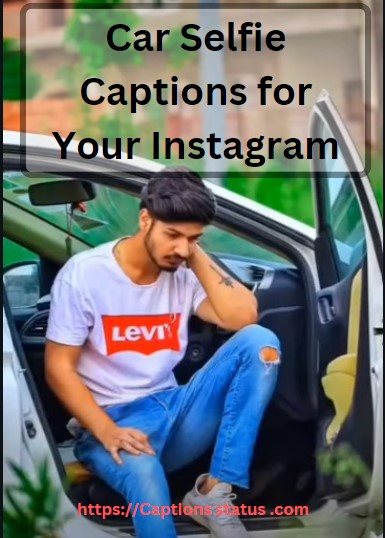 Car Selfie Captions for Your Instagram