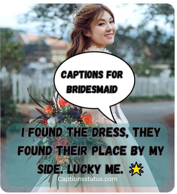 Captions for Bridesmaid or Bridal Party Wedding Dress Pictures