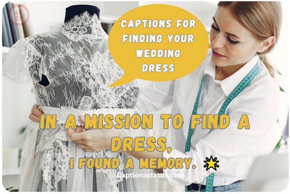 Captions for Finding Your Wedding Dress