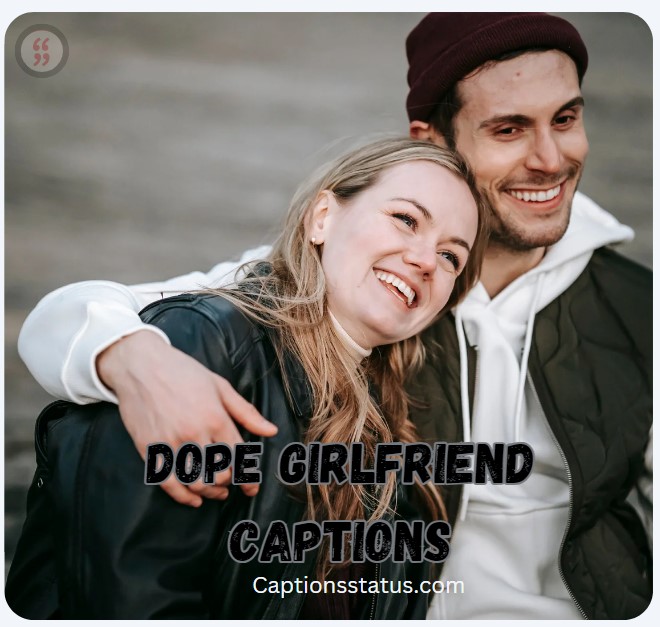 Dope Girlfriend Captions