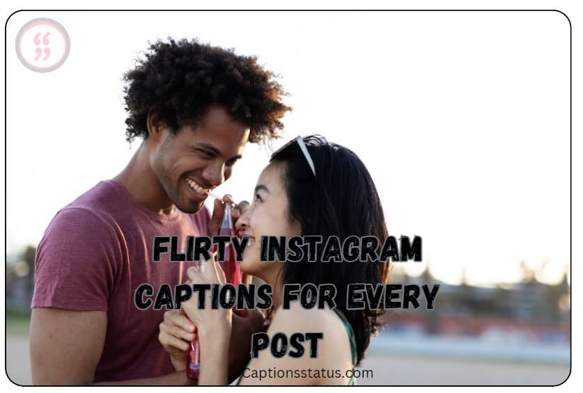 Flirty Instagram Captions 