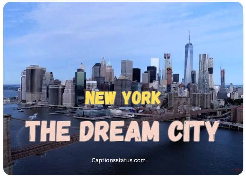 Insta Captions for New York as the Dream City