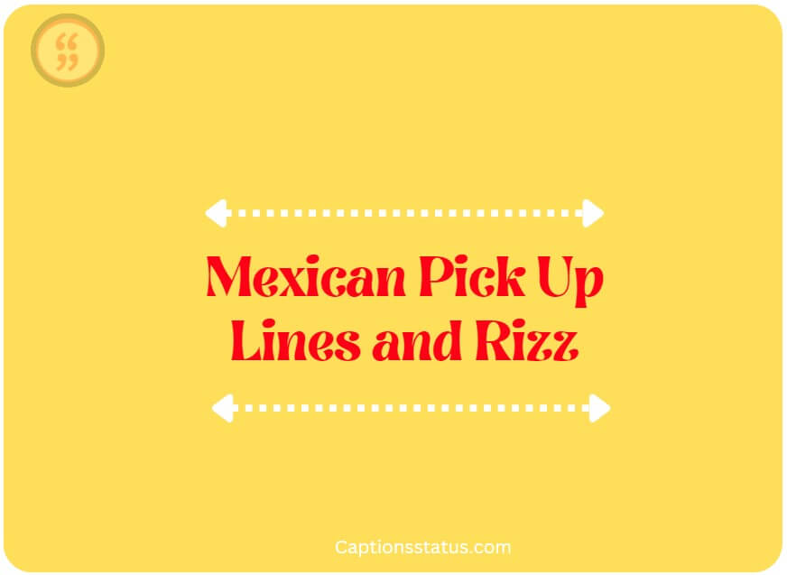 Mexican Pick Up Lines and Rizz