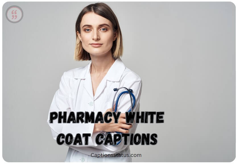 Pharmacy White Coat Captions