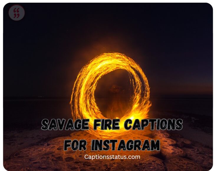 Savage Fire Captions for Instagram