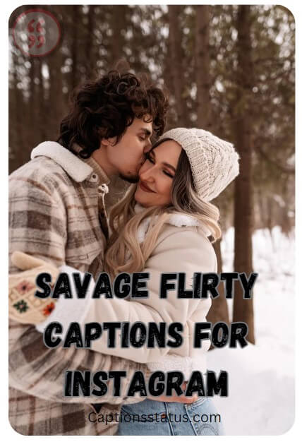 Savage Flirty Captions for Instagram