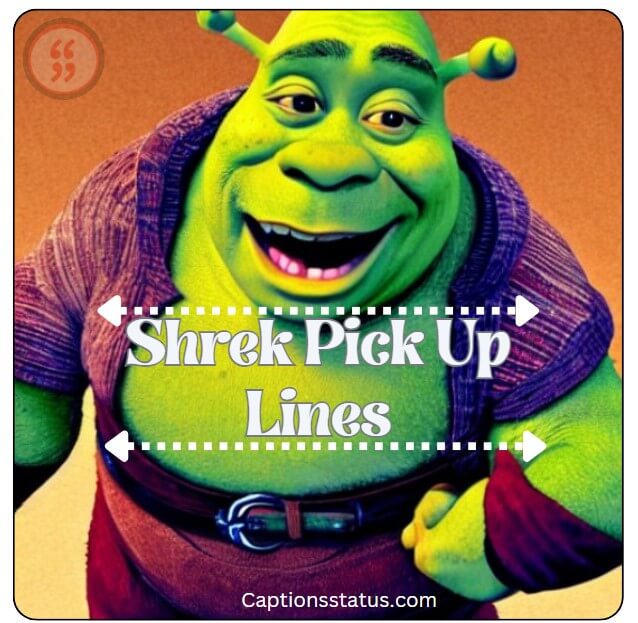 Shrek Pick Up Lines